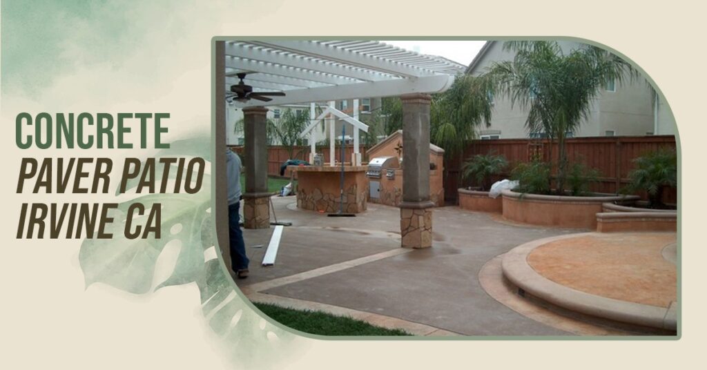 What Makes a Custom Patio in Irvine, CA Worth Planning Before Construction Begins?