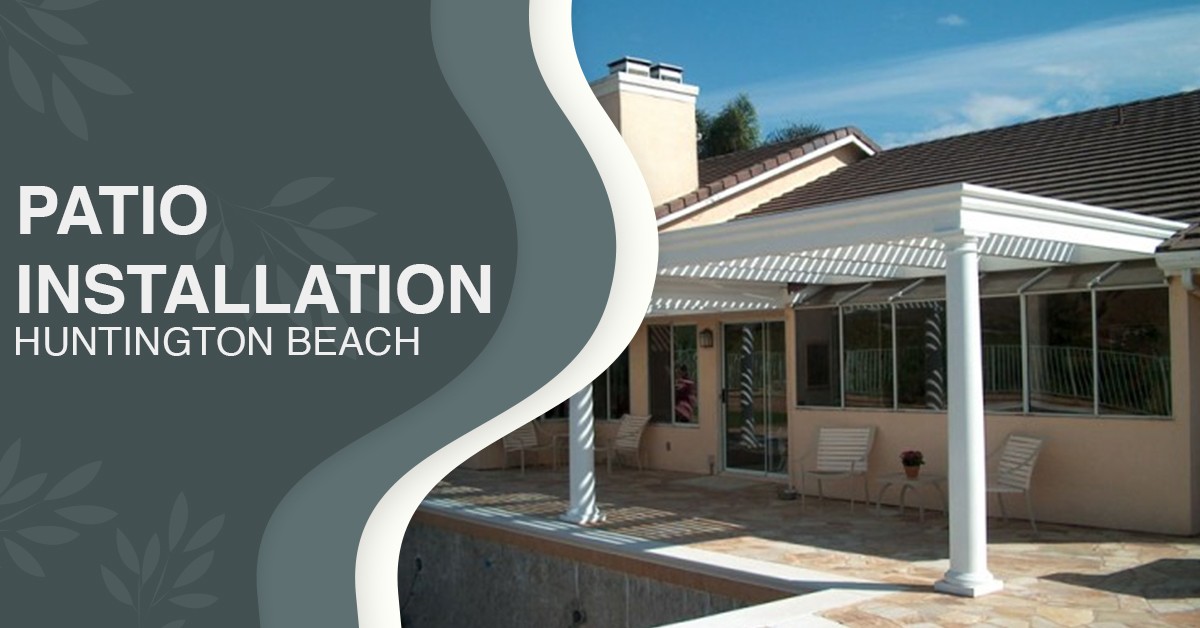 patio installation in Huntington Beach